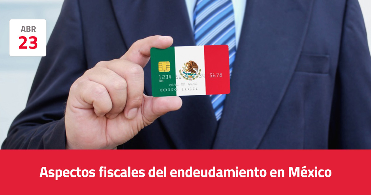 Aspectos fiscales del endeudamiento en México